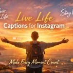 630+ Live Life Captions for Instagram