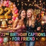 555+ 22nd Birthday Captions