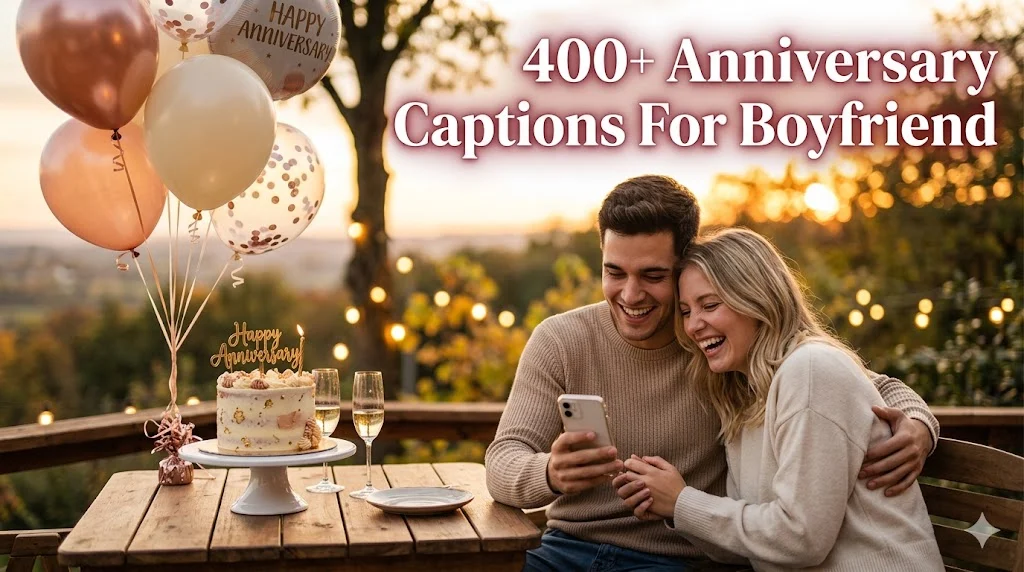 400+ Anniversary Captions For Boyfriend