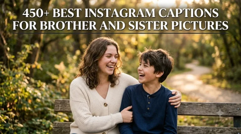 450+ Best Instagram Captions for Brother and Sister Pictures
