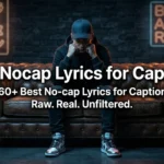 460+ Best No-cap Lyrics for Captions
