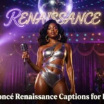 450+ Beyoncé Renaissance Captions for Instagram