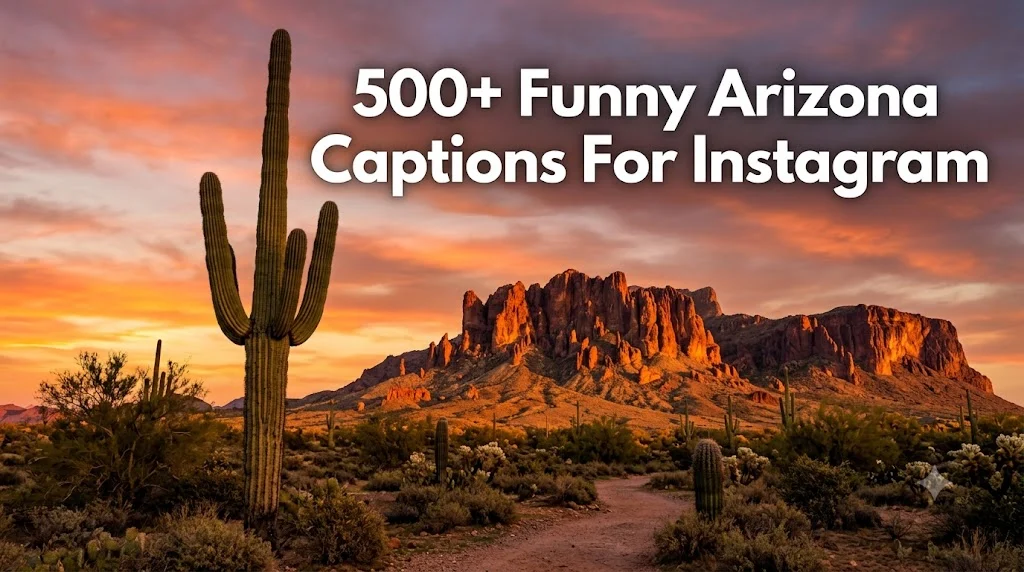 500+ Funny Arizona Captions For Instagram