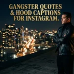 550+ Gangster Quotes & Hood Captions
