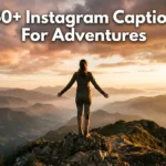 450+ Instagram Captions For Adventures