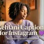 380+ Kehlani Captions for Instagram