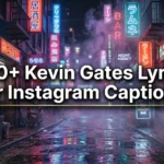 550+ Kevin Gates Lyrics for Instagram Captions