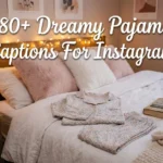 380+ Dreamy Pajamas Captions For Instagram